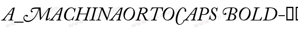 a_MachinaOrtoCaps Bold字体转换